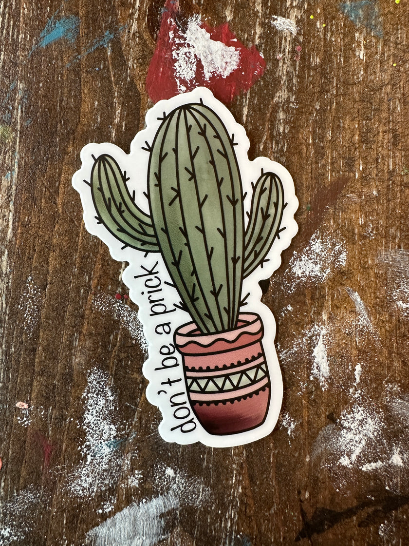 Don’t Be A Prick Sticker
