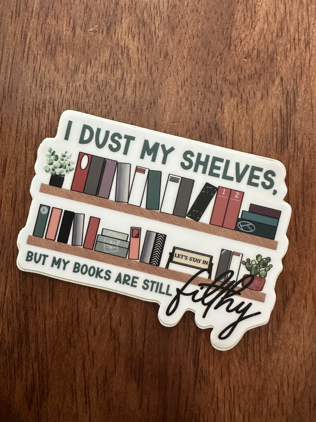 I Dust My Shelves But My Books Are Still Filthy