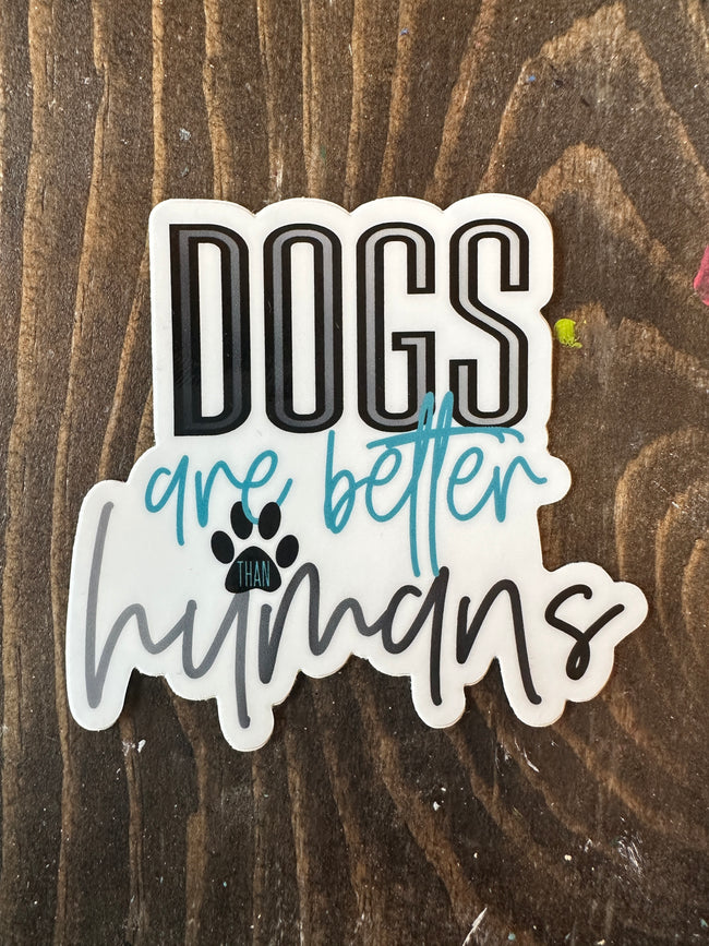 Dogs Are Better Sticker